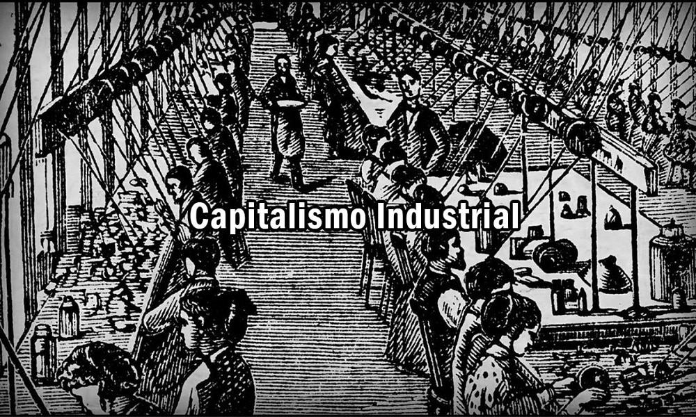 Capitalismo Industrial – história, conceitos básicos e características