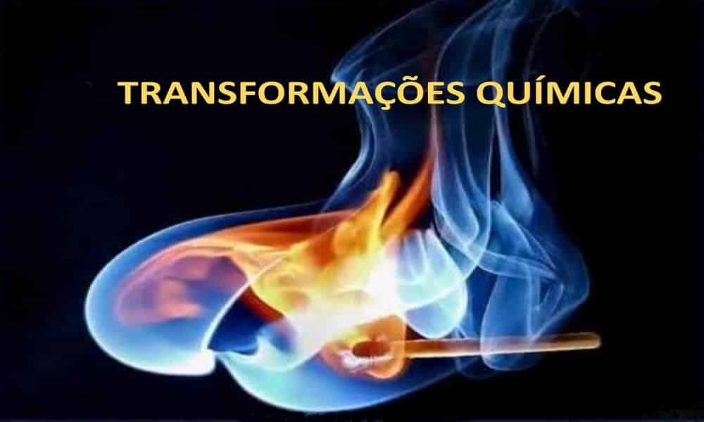 Transformações Químicas – o que são, como acontecem, tipos, exemplos