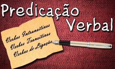 Verbos de Ligação: definição, classificação dos verbos e predicativo